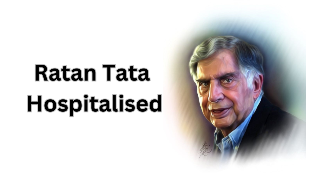 Ratan Tata Hospitalised